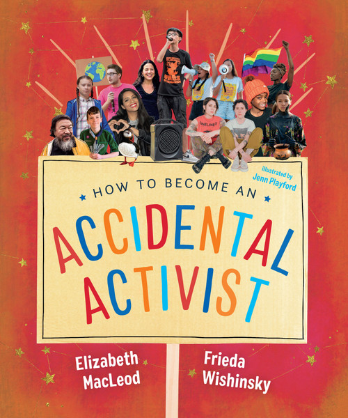How to Become an Accidental Activist by Elizabeth MacLeod, Frieda Wishinsky, Jenn Playford, 9781459826113