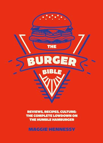 The Burger Bible (Everything you need to know about the humble hamburger) by Maggie Hennessy, 9781035437092