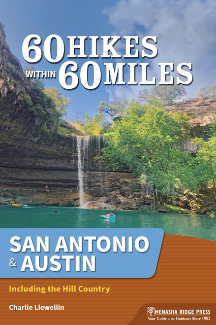 60 Hikes Within 60 Miles: San Antonio & Austin (Including the Hill Country) by Charlie Llewellin, 9781634043588