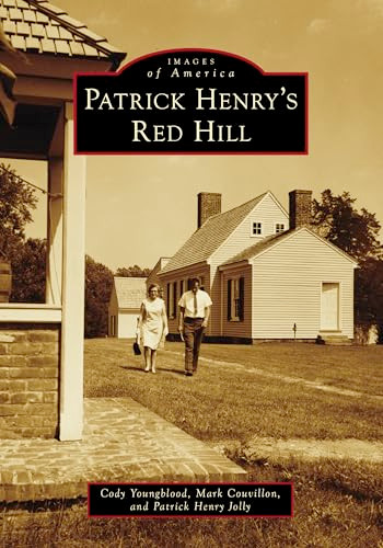 Patrick Henry's Red Hill by Cody Youngblood, Mark Couvillon, Patrick Henry Jolly, 9781467162937