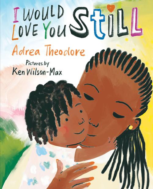 I Would Love You Still - 9780823462421 by Adrea Theodore, Ken Wilson-Max, 9780823462421