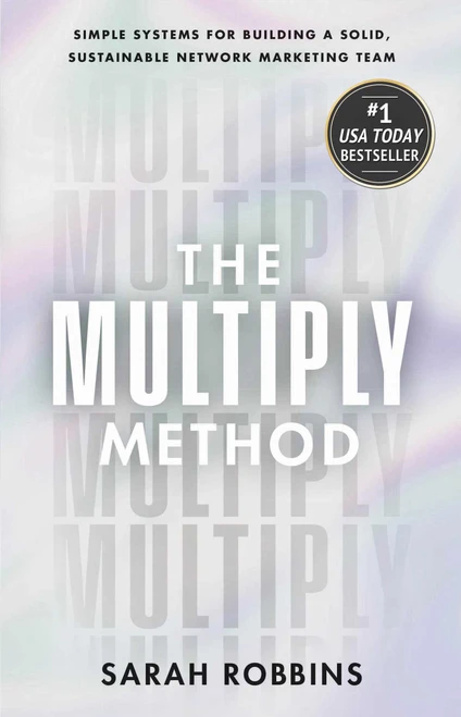 The Multiply Method (Simple Systems for Building a Solid, Sustainable Network Marketing Team) by Sarah Robbins, 9781637634509