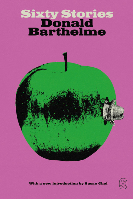 Sixty Stories - 9781250420312 by Donald Barthelme, Susan Choi