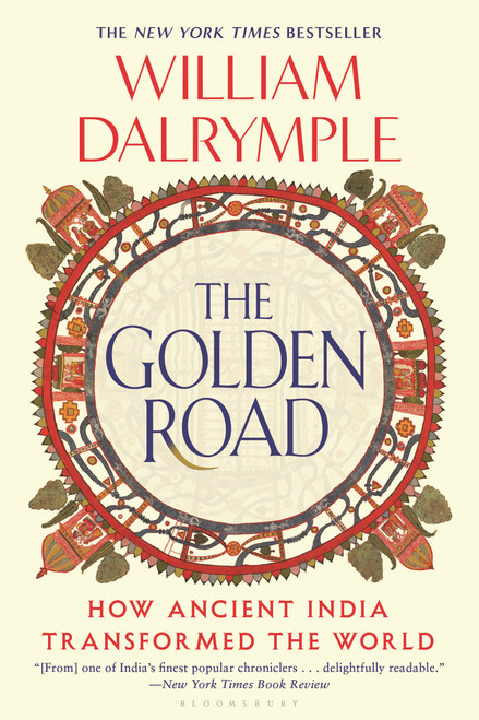 The Golden Road (How Ancient India Transformed the World) - 9781639738410 by William Dalrymple