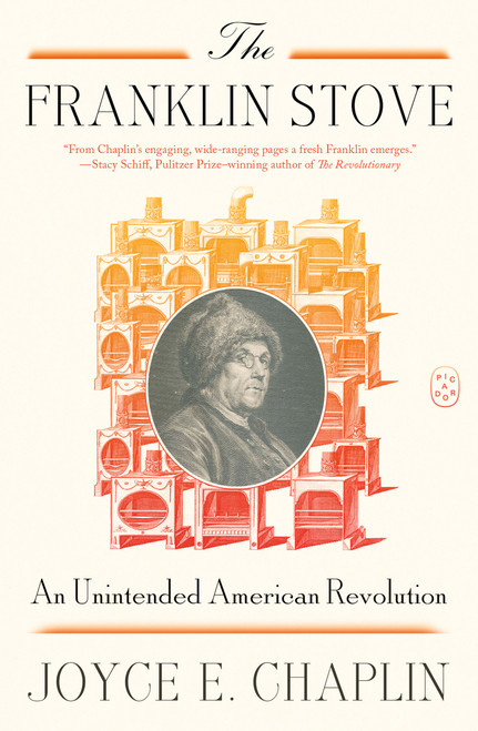 The Franklin Stove (An Unintended American Revolution) - 9781250419972 by Joyce E. Chaplin, 9781250419972