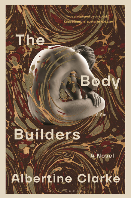 The Body Builders (A Novel) by Albertine Clarke, 9781639737130