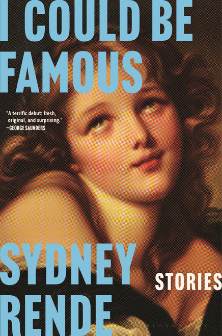 I Could Be Famous (Stories) by Sydney Rende, 9781639735860