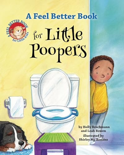 A Feel Better Book for Little Poopers by Holly Brochmann, Leah Bowen, Shirley Ng-Benitez, 9781433832406