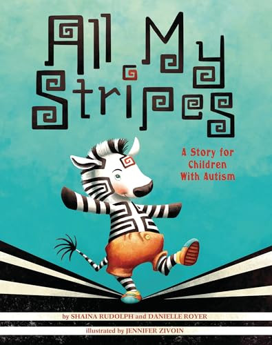 All My Stripes (A Story for Children with Autism) by Shaina Rudolph, Danielle Royer, Jennifer Zivoin, 9781433819162