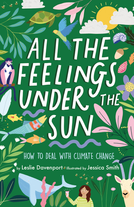 All the Feelings under the Sun (How to Deal with Climate Change) by Leslie Davenport, Jessica Smith, 9781433833915