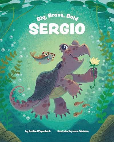 Big, Brave, Bold Sergio by Debbie Wagenbach, Jamie Tablason, 9781433827945