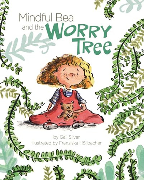 Mindful Bea and the Worry Tree by Gail Silver, Franziska Hollbacher, 9781433829543