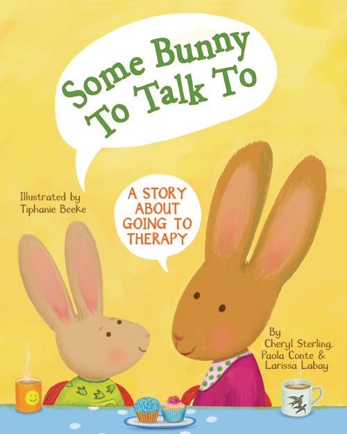 Some Bunny to Talk To (A Story about Going to Therapy) by Cheryl Sterling, Paola Conte, Larissa Labay, Tiphanie Beeke, 9781433816499