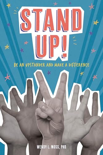 Stand Up! (Be an Upstander and Make a Difference) by Wendy L. Moss, PhD, 9781433829635