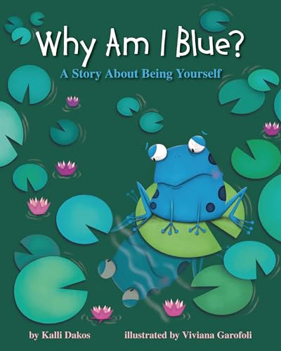 Why Am I Blue? (A Story about Being Yourself) by Kalli Dakos, Viviana Garofoli, 9781433827341