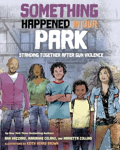 Something Happened in Our Park (Standing Together after Gun Violence) by Ann Hazzard, PhD, Marianne Celano, PhD, Marietta Collins, PhD, Keith Henry Brown, 9781433835216