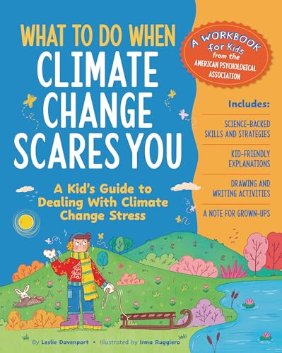 What to Do When Climate Change Scares You (A Kid's Guide to Dealing with Climate Change Stress) by Leslie Davenport, Irma Ruggiero, 9781433844829