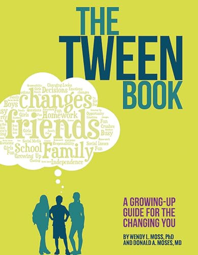 The Tween Book (A Growing-Up Guide for the Changing You) by Wendy L. Moss, PhD, Donald A. Moses, MD, 9781433819254