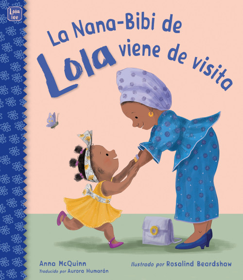 La Nana-Bibi de Lola viene de visita (Spanish Edition) by Anna McQuinn, Rosalind Beardshaw, Aurora Humarán, 9781623545970