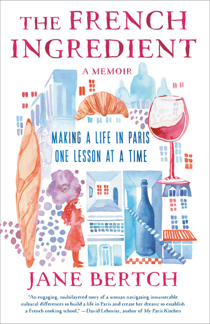 The French Ingredient (Making a Life in Paris One Lesson at a Time; A Memoir) - 9780593500446 by Jane Bertch, 9780593500446
