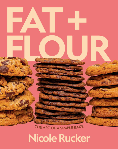 Fat + Flour (The Art of a Simple Bake: A Cookbook) by Nicole Rucker, 9780593801789