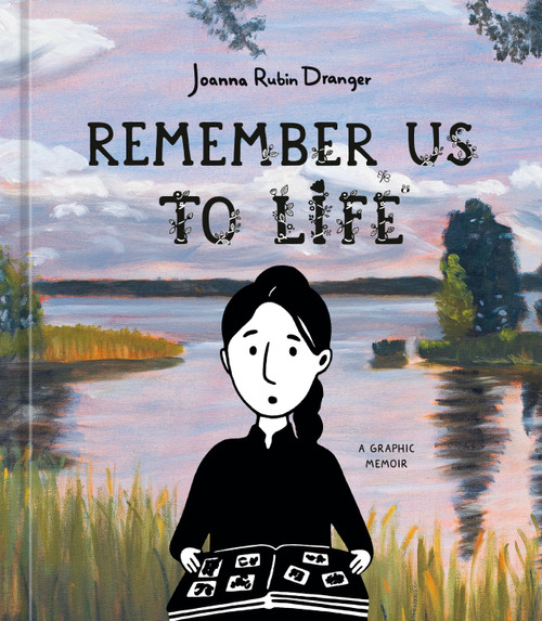 Remember Us to Life (A Graphic Memoir) by Joanna Rubin Dranger, 9780593836903