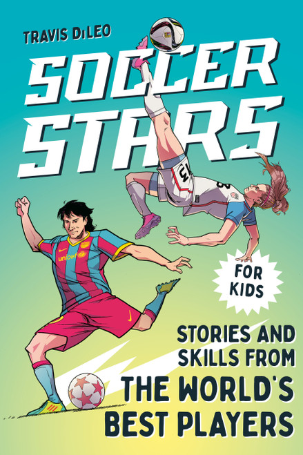 Soccer Stars (Stories and Skills from the World's Best Players) by Travis DiLeo, Anderson Carman, 9780593886151