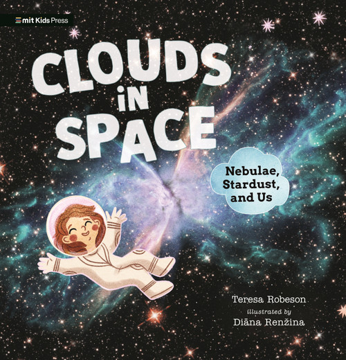 Clouds in Space: Nebulae, Stardust, and Us - 9781536239713 by Teresa Robeson, Diana Renzina, 9781536239713