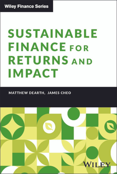Sustainable Finance for Returns and Impact by Matthew Dearth, James Cheo, 9781394265480