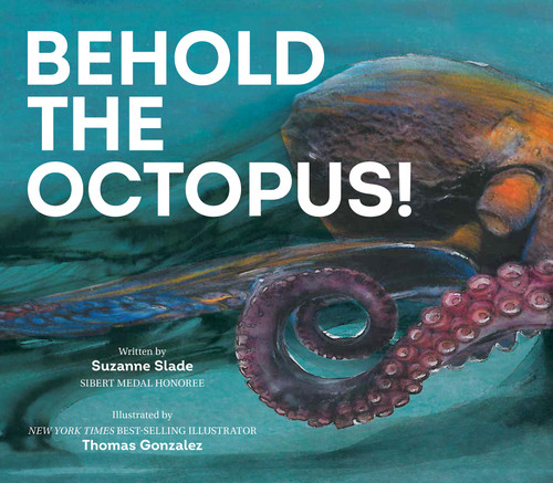 Behold the Octopus! - 9781682638477 by Suzanne Slade, Thomas Gonzalez, 9781682638477