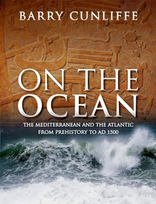 On the Ocean (The Mediterranean and the Atlantic from prehistory to AD 1500) - 9780198757894 - 9780198757894 by Sir Barry Cunliffe, 9780198757894