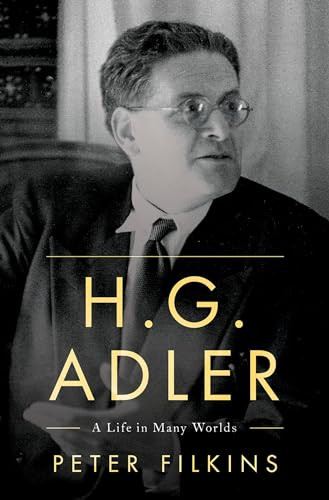 H. G. Adler (A Life in Many Worlds) by Peter Filkins, 9780190222383