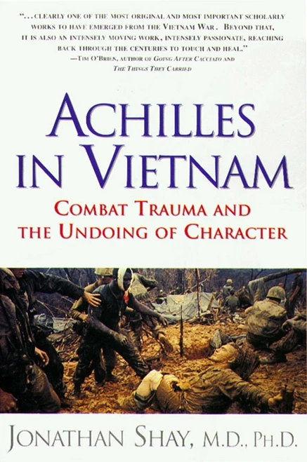 Achilles in Vietnam (Combat Trauma and the Undoing of Character) by Jonathan Shay, 9780684813219
