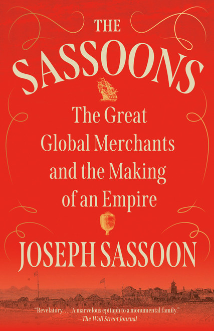 The Sassoons (The Great Global Merchants and the Making of an Empire) - 9780593467114 by Joseph Sassoon, 9780593467114