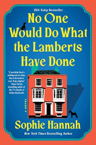 No One Would Do What the Lamberts Have Done (A Novel) by Sophie Hannah, 9781464264306