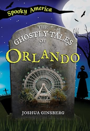 The Ghostly Tales of Orlando by Joshua Ginsberg, 9781467196024