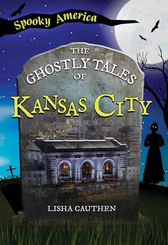 The Ghostly Tales of Kansas City by Lisha Cauthen, 9781467196079