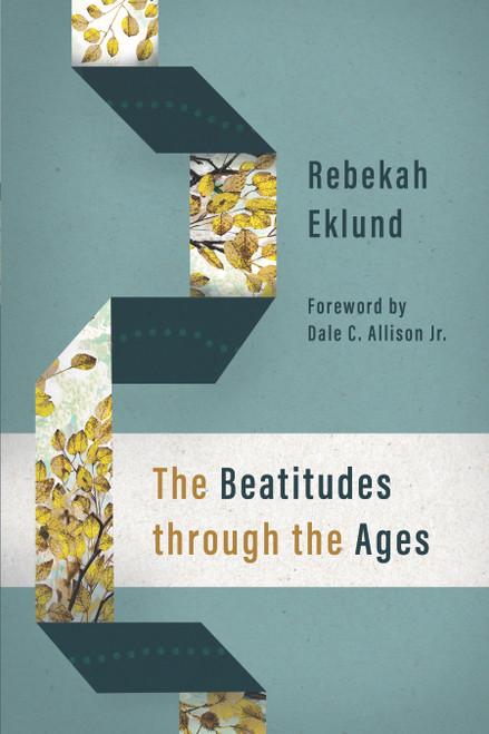 The Beatitudes through the Ages - 9780802884923 by Rebekah Eklund, Dale C. Allison, 9780802884923