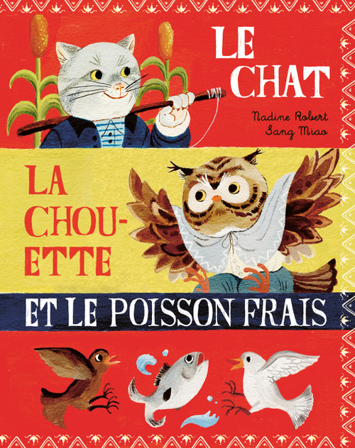 Le chat, la chouette et le poisson frais (French Edition) by Nadine Robert, Sang Miao, 9782924332801