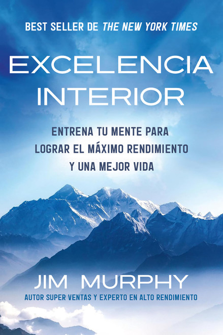 Excelencia Interior / Inner Excellence: Train Your Mind for Extraordinary Performance and the Best Possible life (Spanish Edition) by Jim Murphy, 9798890984746