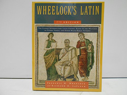 Wheelock's Latin, 7th Edition by Frederic M. Wheelock, Richard A. LaFleur, 9780061997211