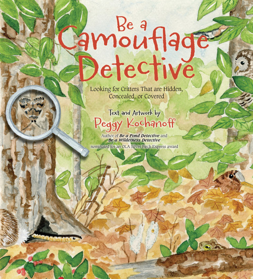 Be a Camouflage Detective (Looking for Critters That are Hidden, Concealed, or Covered) by Peggy Kochanoff, 9781774710005