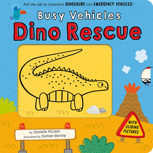Busy Vehicles: Dino Rescue (Pull the tab to transform Dinosaurs into Emergency Vehicles!) by Danielle McLean, Damien Barlow, 9781664351806