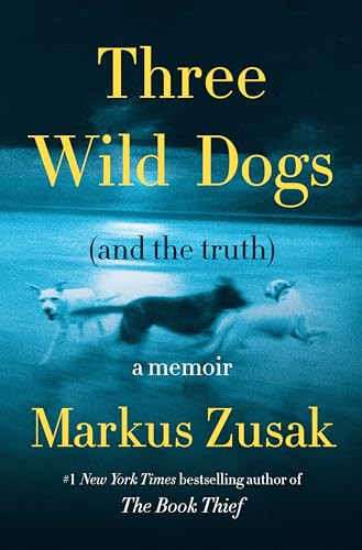Three Wild Dogs (and the truth) (A Memoir) - 9780063426085 by Markus Zusak