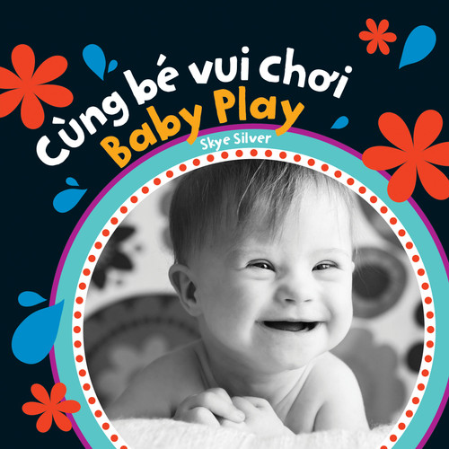Baby Play (Bilingual Vietnamese & English) by Skye Silver, 9798888597071
