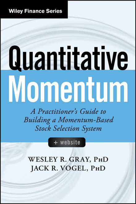 Quantitative Momentum (A Practitioner's Guide to Building a Momentum-Based Stock Selection System) - 9781394377930 by Wesley R. Gray, Jack R. Vogel, 9781394377930
