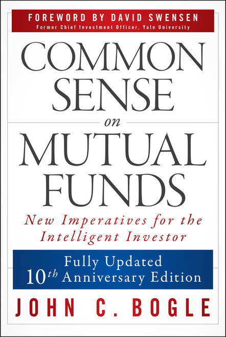Common Sense on Mutual Funds, Updated 10th Anniversary Edition by John C. Bogle, David F. Swensen, 9781394378098