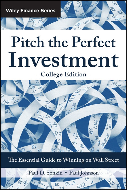 Pitch the Perfect Investment (The Essential Guide to Winning on Wall Street) - 9781394378166 by Paul D. Sonkin, Paul Johnson