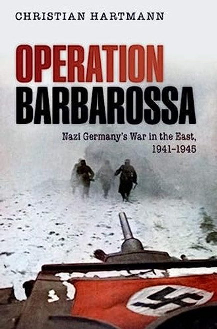 Operation Barbarossa (Nazi Germany's War in the East, 1941-1945) by Christian Hartmann, 9780198701705