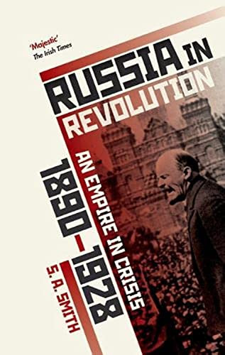 Russia in Revolution (An Empire in Crisis, 1890 to 1928) by S. A. Smith, 9780198734833